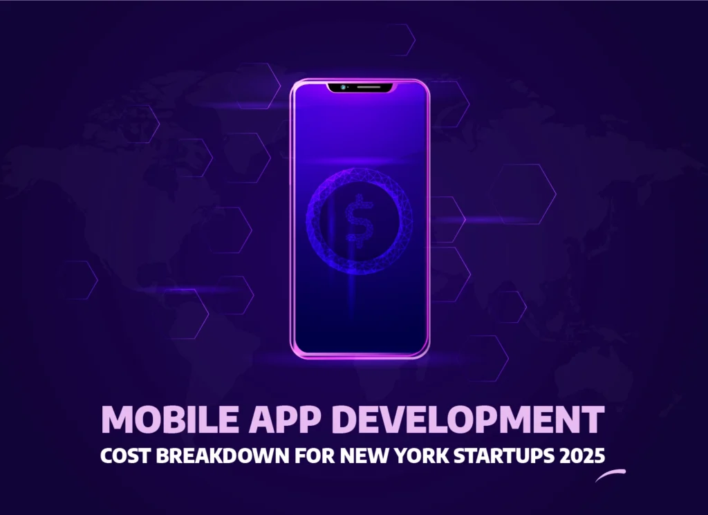 Mobile app development cost breakdown for New York startups in 2025.
