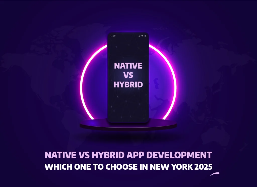 Native vs Hybrid app development: Which one to choose in New York 2025