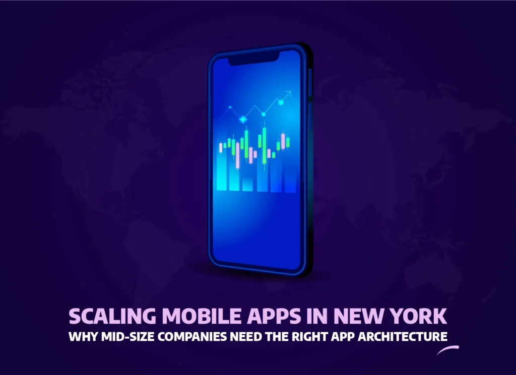 Scaling mobile apps in New York for mid-size companies, featuring smartphone with financial growth chart symbolizing the importance of strong app architecture in 2025.
