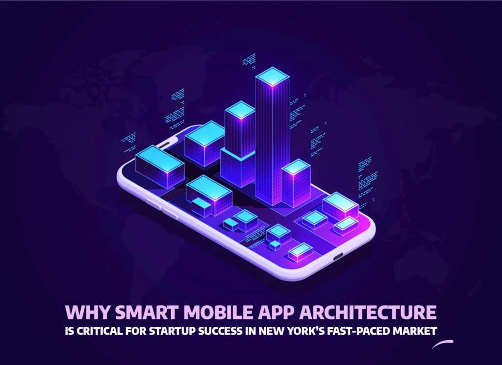 Smart mobile app architecture illustration showing a 3D city skyline emerging from a smartphone, symbolizing scalable app infrastructure for New York startups in 2025.