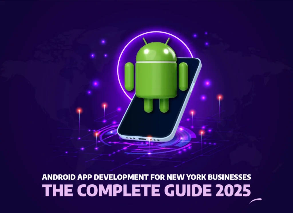 Green Android mascot emerging from a smartphone screen with digital lights and New York themed text: ‘Android App Development for New York Businesses The Complete Guide 2025